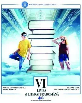 Limba si literatura romana. Clasa a VI-a/Mihaela Daniela Cirstea, Viorica Avram, Ileana Sanda, Alexandra Dragomirescu