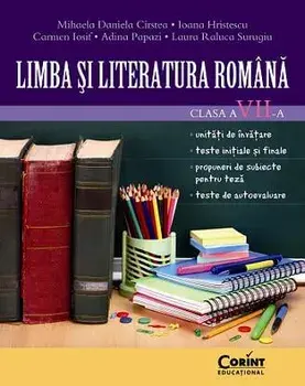 Limba si literatura romana. Clasa a VII-a/Mihaela Daniela Cirstea, Ioana Hristescu, Carmen Iosif, Adina Papazi, Laura Raluca Surugiu
