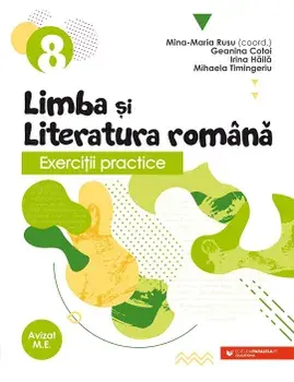 Limba si literatura romana. Exercitii practice. Clasa 8/Mina-Maria Rusu, Geanina Cotoi, Irina Haila, Mihaela Timingeriu