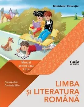 Limba si literatura romana. Manual pentru clasa a III-a/Corina Andrei, Constanta Balan