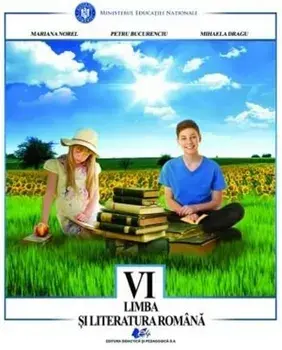Limba si literatura romana. Manual pentru clasa a VI-a (carte cu defect minor)/Mariana Norel, Petru Bucurenciu, Mihaela Dragu