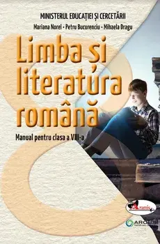 Limba si literatura romana. Manual pentru clasa a VIII-a/Mariana Norel, Petru Bucurenciu, Mihaela Dragu