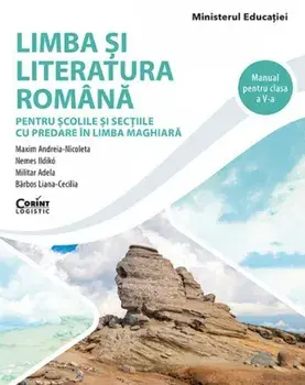 Limba si literatura romana. Pentru scolile si sectiile cu predare in limba maghiara. Manual pentru clasa a V-a/Maxim Andreia-Nicoleta, Nemes Ildiko, Militar Adela, Barbos Liana-Cecilia