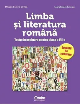 Limba si literatura romana. Teste de evaluare pentru clasa a VII-a/Mihaela Daniela Cirstea, Laura Raluca Surugiu