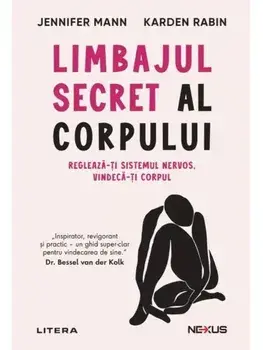 Limbajul secret al corpului. Regleaza-ti sistemul nervos. Vindeca-ti corpul/Jennifer Mann, Karden Rabin