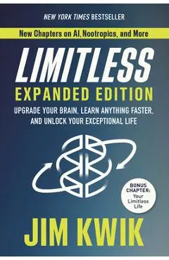 Limitless Expanded Edition: Upgrade Your Brain, Learn Anything Faster, and Unlock Your Exceptional Life - Jim Kwik