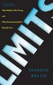 Limits: Why Malthus Was Wrong and Why Environmentalists Should Care, Paperback/Giorgos Kallis