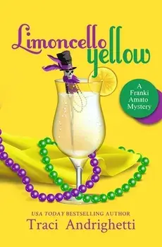Limoncello Yellow: A Private Investigator Comedy Mystery, Paperback/Traci Andrighetti