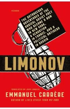 Limonov: The Outrageous Adventures - Emmanuel Carrere