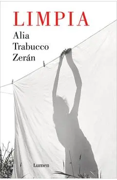Limpia / Clean - Alia Trabucco Zerán
