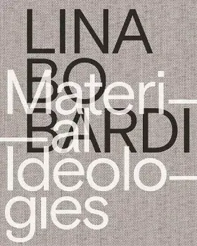 Lina Bo Bardi - Material Ideologies, Paperback/Joana Franca