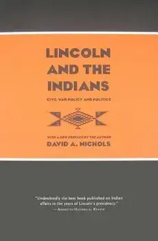 Lincoln and the Indians: Civil War Policy and Politics, Paperback/David A. Nichols