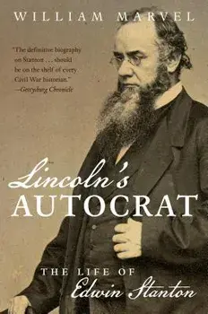 Lincoln's Autocrat: The Life of Edwin Stanton, Paperback/William Marvel