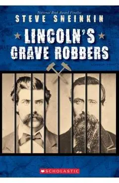 Lincoln's Grave Robbers (Scholastic Focus) - Steve Sheinkin