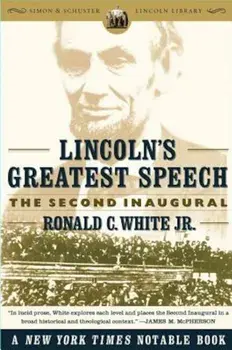 Lincoln's Greatest Speech: The Second Inaugural, Paperback/Ronald C. White