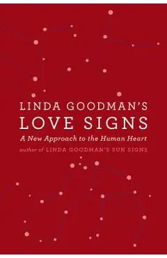 Linda Goodman's Love Signs: A New Approach to the Human Heart - Linda Goodman