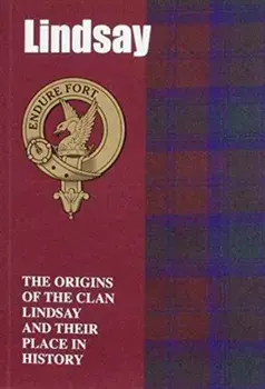 Lindsay. The Origins of the Clan Lindsay and Their Place in History, Paperback/Iain Gray