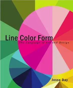 Line Color Form: The Language of Art and Design, Paperback/Jesse Day