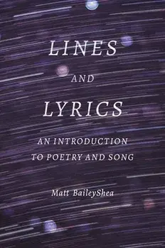 Lines and Lyrics: An Introduction to Poetry and Song, Hardcover/Matt Baileyshea
