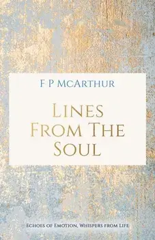 Lines from the Soul. Echoes of Emotion, Whispers from Life, Paperback/F P McArthur