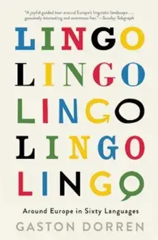 Lingo: Around Europe in Sixty Languages, Paperback/Gaston Dorren