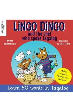 Lingo Dingo and the Chef who spoke Tagalog: Laugh as you learn Tagalog kids book; learn tagalog for kids children; learning tagalog books for kids; ta - Mark Pallis