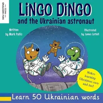 Lingo Dingo and the Ukrainian Astronaut: Laugh as you learn Ukrainian for kids; Ukrainian books for children; learning Ukrainian kids; gifts for Ukrai, Paperback/Mark Pallis