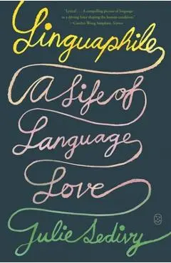 Linguaphile: A Life of Language Love - Julie Sedivy