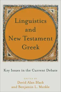 Linguistics and New Testament Greek: Key Issues in the Current Debate, Paperback/David Alan Black