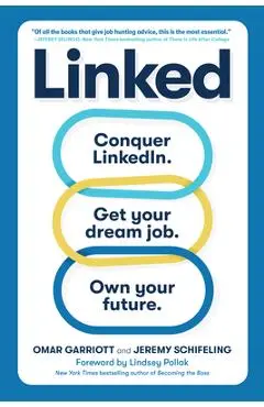 Linked: Conquer Linkedin. Land Your Dream Job. Own Your Future. - Omar Garriott