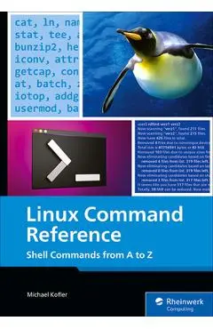 Linux Command Reference: Shell Commands from A to Z - Michael Kofler