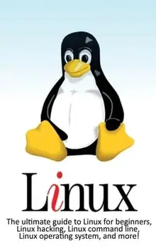 Linux: The ultimate guide to Linux for beginners, Linux hacking, Linux command line, Linux operating system, and more!/Craig Newport