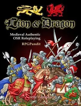 Lion & Dragon: Medieval Authentic Osr Roleplaying, Paperback/Rpgpundit