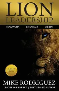 Lion Leadership: Teamwork, Strategy, Vision, Paperback/Mike Rodriguez