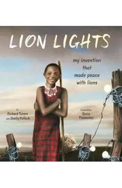 Lion Lights: My Invention That Made Peace with Lions - Richard Turere