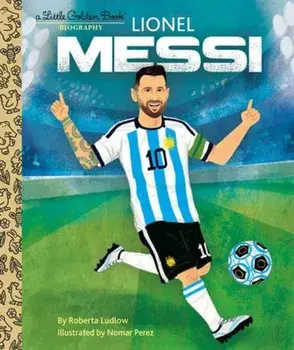 Lionel Messi A Little Golden Book Biography, Hardback/Nomar Perez