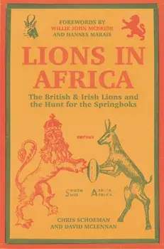 Lions in Africa. The British & Irish Lions and the Hunt for the Springboks, Hardback/David McLennan