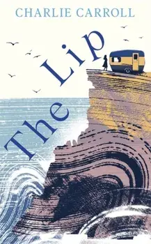 Lip. a novel of the Cornwall tourists seldom see, Hardback/Charlie Carroll