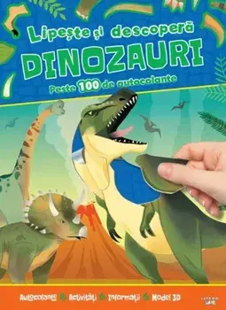 Lipeste si descopera dinozauri. Peste 100 de autocolante/***