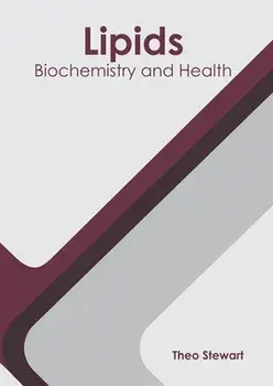 Lipids: Biochemistry and Health, Hardcover/Theo Stewart