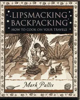 Lipsmacking Backpacking. Cooking Off the Beaten Track, Paperback/Mark Pallis