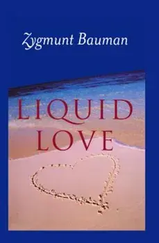 Liquid Love: On the Frailty of Human Bonds, Paperback/Zygmunt Bauman