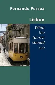 Lisbon - What the Tourist Should See, Paperback/Fernando Pessoa