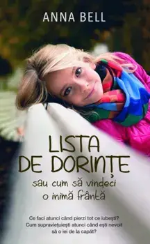 Lista de dorinte. Sau cum sa vindeci o inima franta/Anna Bell