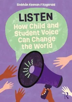 Listen: How Child and Student Voice Can Change the World, Paperback/Siobhan Keenan Fitzgerald
