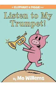 Listen to My Trumpet! - Mo Willems
