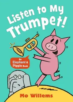 Listen to My Trumpet!, Paperback/Mo Willems