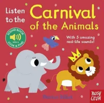 Listen to the Carnival of the Animals. Re-issue, Board book/***