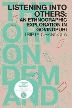 Listening into Others: An Ethongraphic Exploration in Govindpuri, Paperback/Tripta Chandola