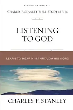 Listening to God. Learn to Hear Him Through His Word, Paperback/Charles F. Stanley